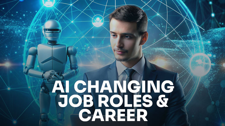 How AI is Changing Job Roles and Career Paths